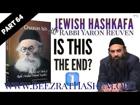 Jewish HaShkafa PART (64) Is This The End?