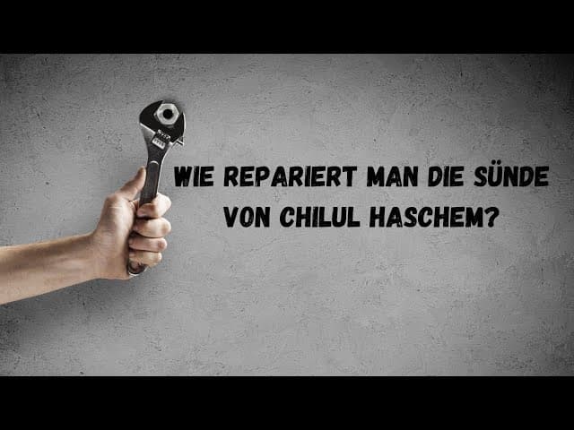 Wie repariert man die Sünde von CHILUL HASCHEM? | Rabbiner Yaron Reuven