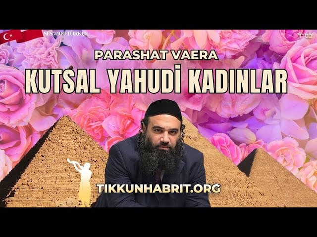 Kutsal Yahudi Kadınlar - Vaera Parşası