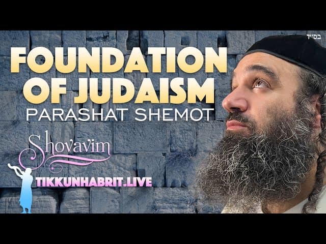 The Foundation of Judaism - Parashat Shemot