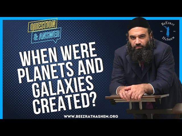 WHEN WERE PLANETS AND GALAXIES CREATED