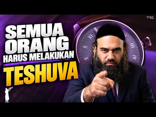 Semua Orang Harus Melakukan Teshuva – Parashat Haazinu