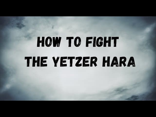 HOW TO FIGHT THE YETZER HARA
