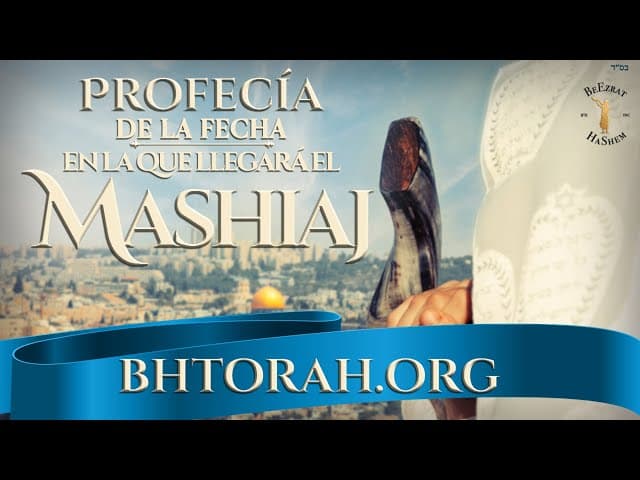 Profecía de la fecha en la que llegará el Mashiaj
