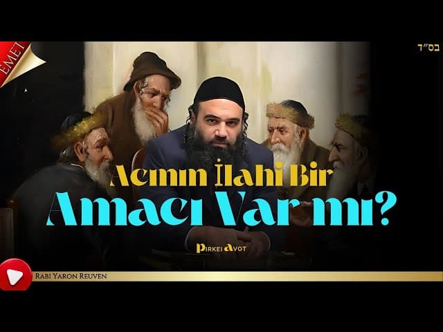 Acının İlahi Bir Amacı Var mı? - Pirkei Avot