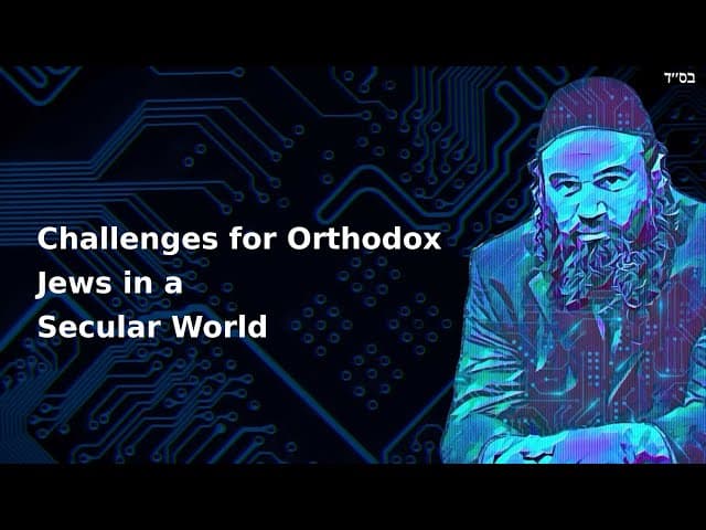 Challenges for Orthodox Jews in a Secular World