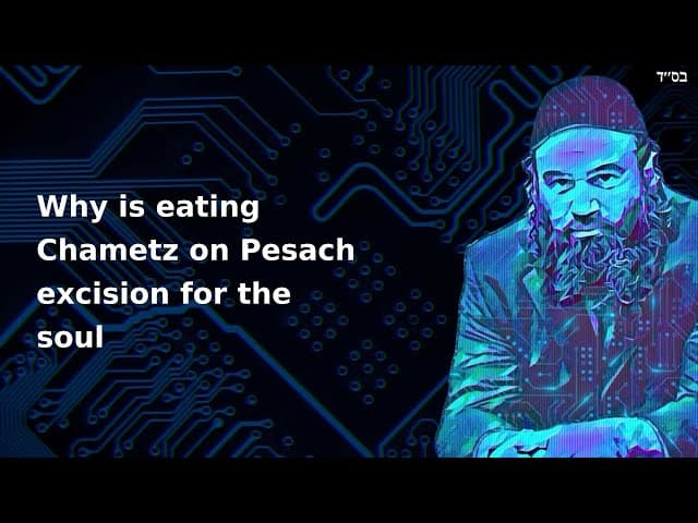 Why is eating Chametz on Pesach excision for the soul
