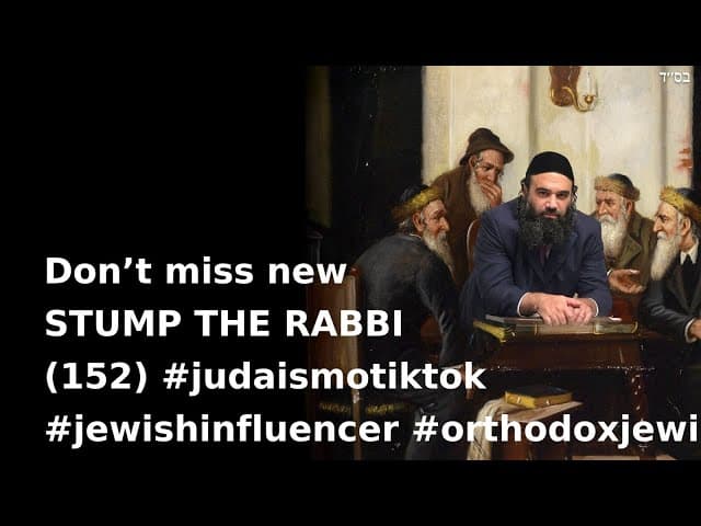 Jangan lewatkan STUMP THE RABBI baru (152)