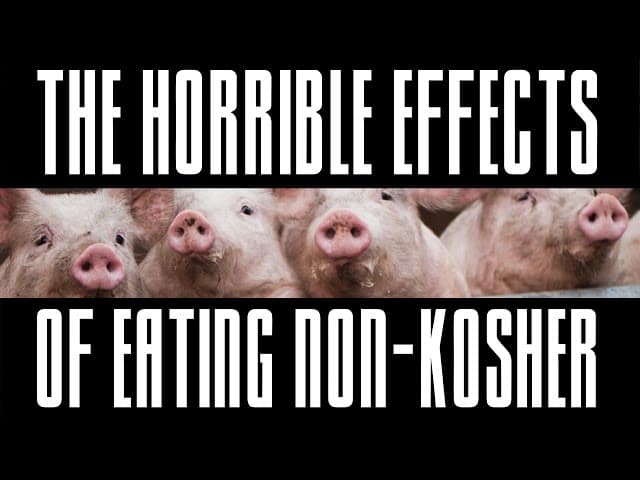 THE HORRIBLE EFFECTS OF EATING NON-KOSHER