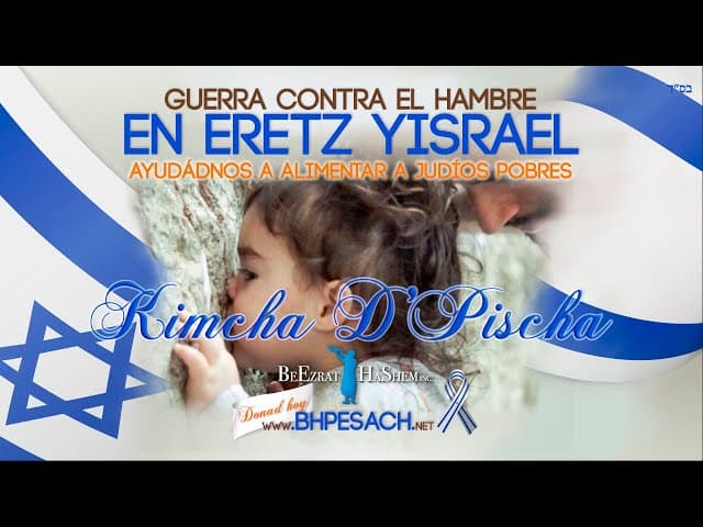 Kimcha D'Pischa 5782 LA GUERRA CONTRA EL HAMBRE EN ISRAEL