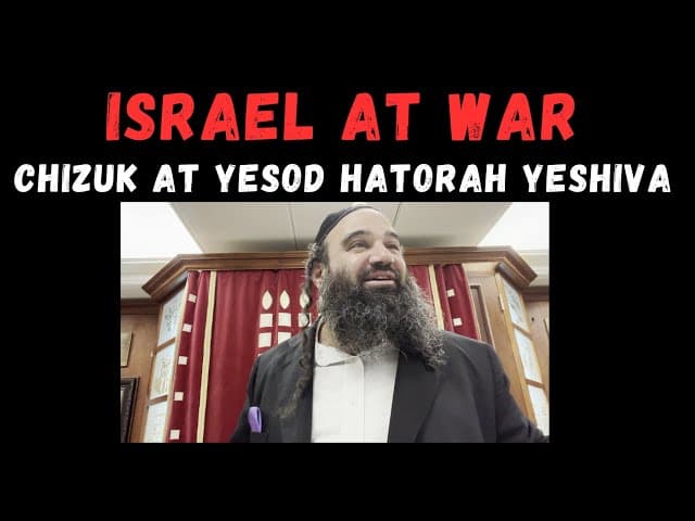 ISRAEL AT WAR: CHIZUK At Yesod HaTorah Yeshiva