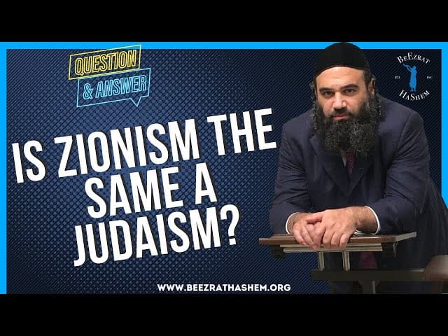 IS ZIONISM THE SAME A JUDAISM?