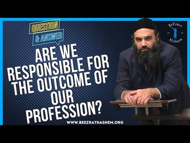 ARE WE RESPONSIBLE FOR THE OUTCOME OF OUR PROFESSION?