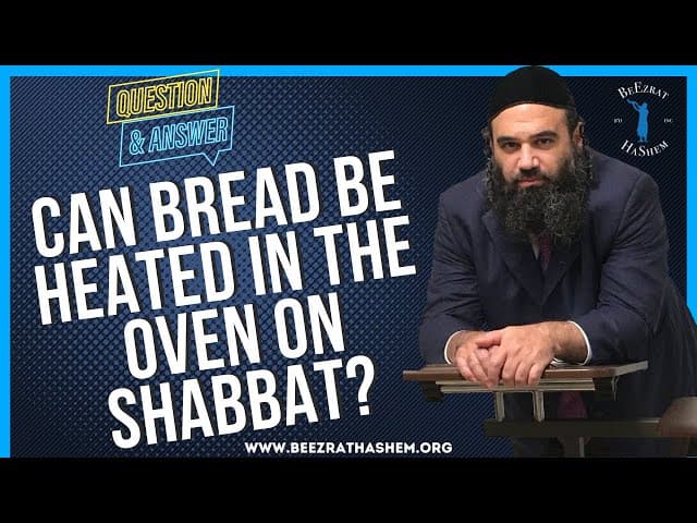  CAN BREAD BE HEATED IN THE OVEN ON SHABBAT