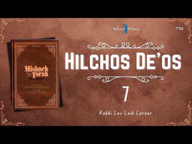 How to Correct My Negative Middos? - Hilchos De'os (7)