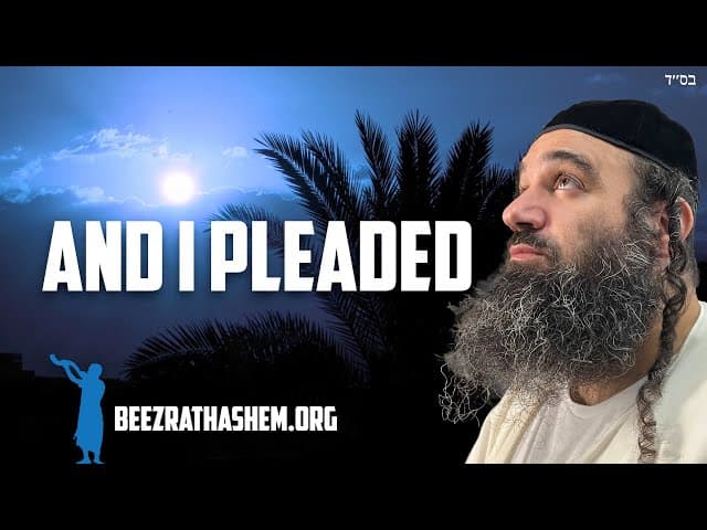 Heartfelt Prayer of Moshe: Parashat Va'Etchanan