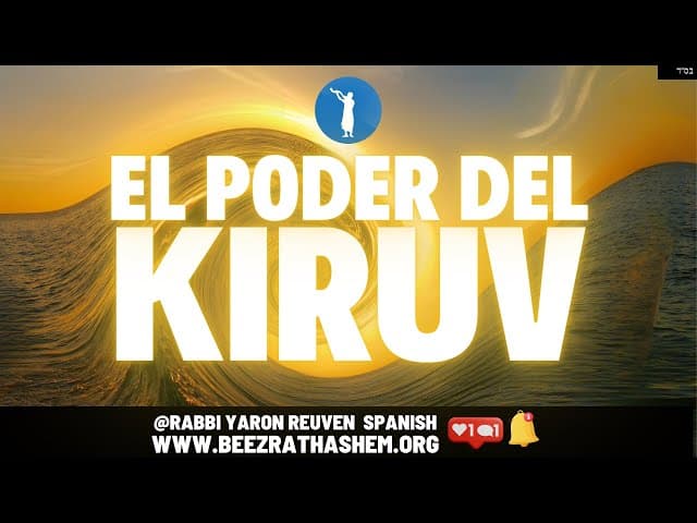 EL PODER DEL KIRUV Una película de BeEzrat HaShem