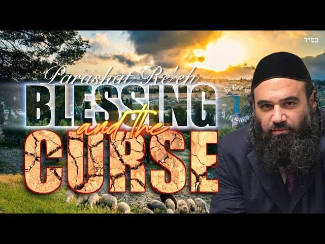 Parashat Re'eh Blessing and the Curse