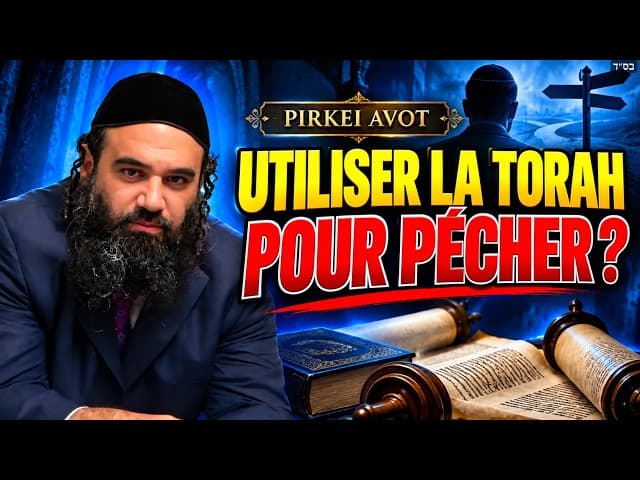 Utiliser la Torah pour justifier ses péchés ? | Pirkei Avot (71)