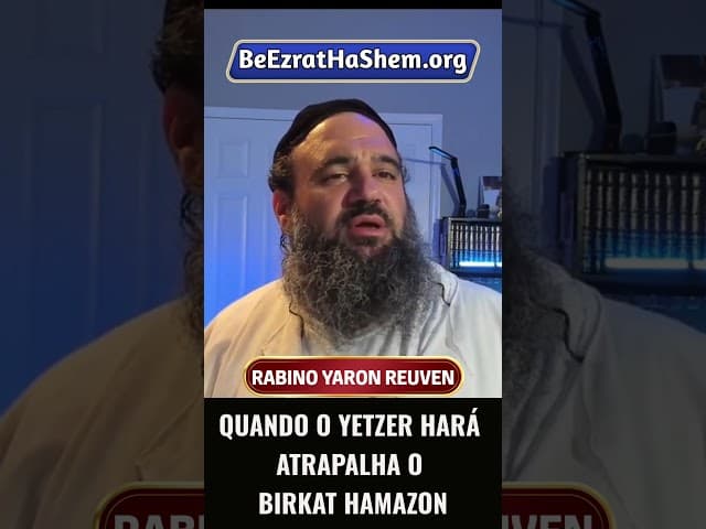 Quando o Yetzer Hará Atrapalha o Birkat Hamazon #Torá #Judeu #RabinoYaronReuven