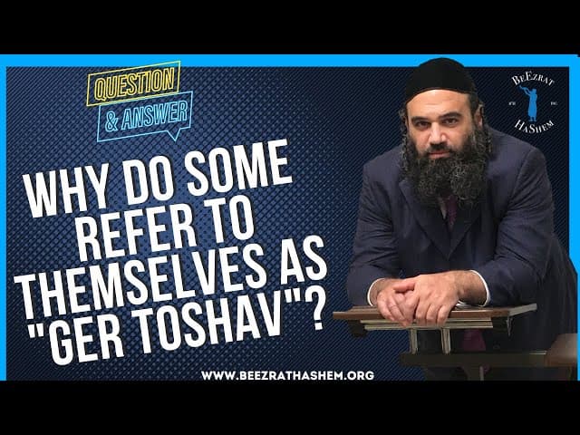 WHY DO SOME REFER TO THEMSELVES AS "GER TOSHAV"?