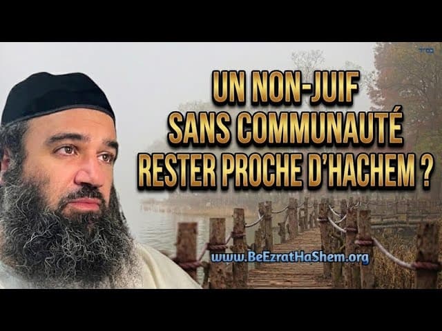 Comment un non-juif peut-il rester proche de Dieu ?