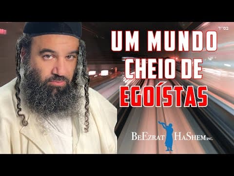Um mundo cheio de egoístas - MUSSAR Pirkei Avot