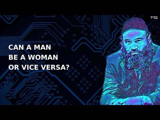 CAN A MAN BE A WOMAN OR VICE VERSA?