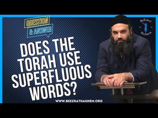   DOES THE TORAH USE SUPERFLUOUS WORDS