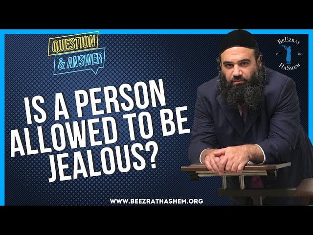   IS A PERSON ALLOWED TO BE JEALOUS