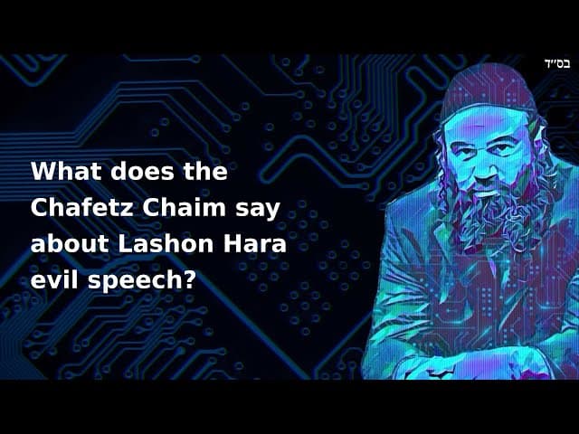 What does the Chafetz Chaim say about Lashon Hara evil speech?