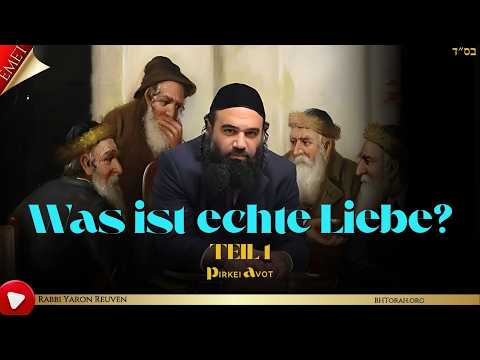Was ist echte Liebe? Teil 1 - Mussar Pirkei Avot