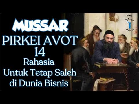 Rahasia Untuk Tetap Saleh di Dunia Bisnis - Mussar Pirkei Avot (14)