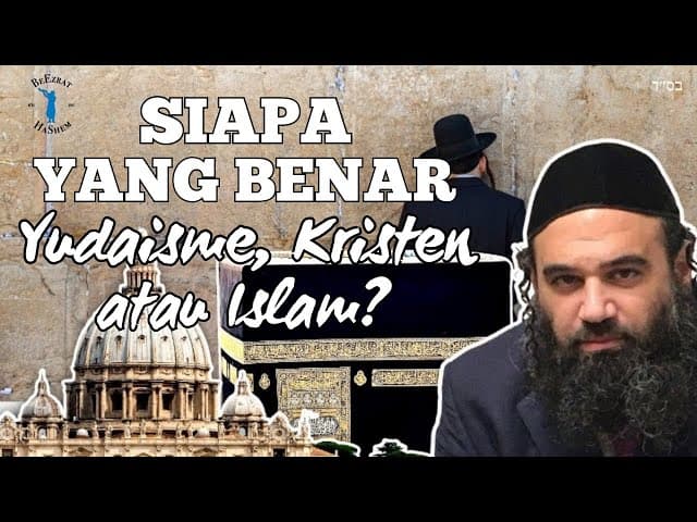 Yudaisme, Kristen, atau Islam | Siapa Yang Benar?