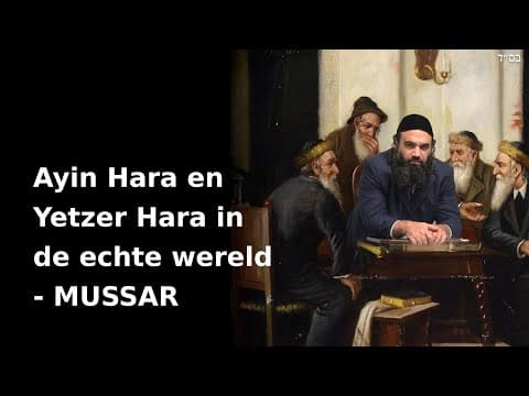 Ayin Hara en Yetzer Hara in de echte wereld - MUSSAR