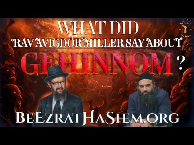 What Did Rav Avigdor Miller Say About GEHINNOM?