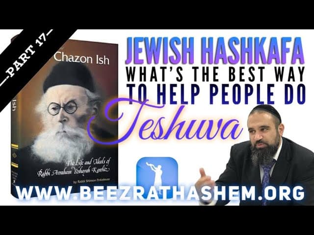 What’s The Best Way To Help People Do TeShuva - Jewish HaShkafa (17)