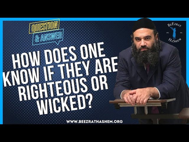 HOW DOES ONE KNOW IF THEY ARE RIGHTEOUS OR WICKED?