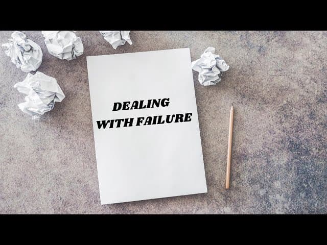 DEALING WITH FAILURE