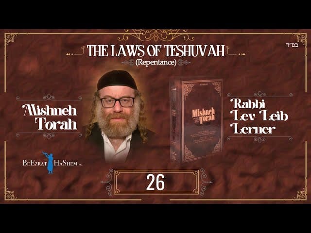 Elevated Status of Baal Teshuvah -- The Laws of Teshuvah (26)