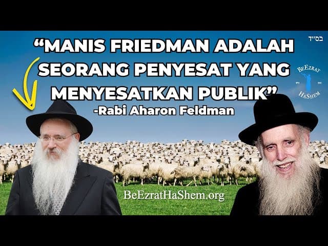 Manis Friedman Adalah Seorang Penyesat - Kata Gadol Hador Rav Aharon Feldman