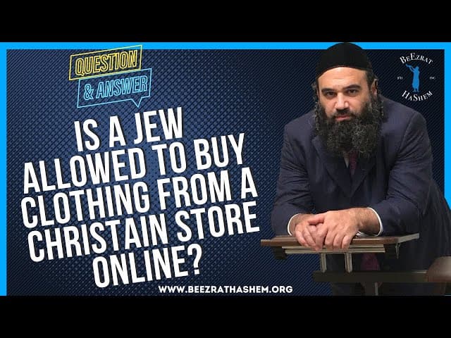   IS A JEW ALLOWED TO BUY CLOTHING FROM A CHRISTAIN STORE ONLINE
