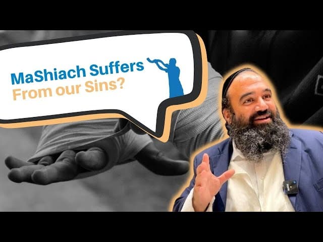 Does Mashiach suffer from our sins?