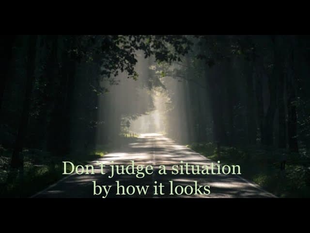 Don't Judge A Situation by How It Looks