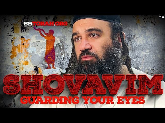 SHOVAVIM: Chassidic Guidance To Guarding Your Eyes (BH FILMS)
