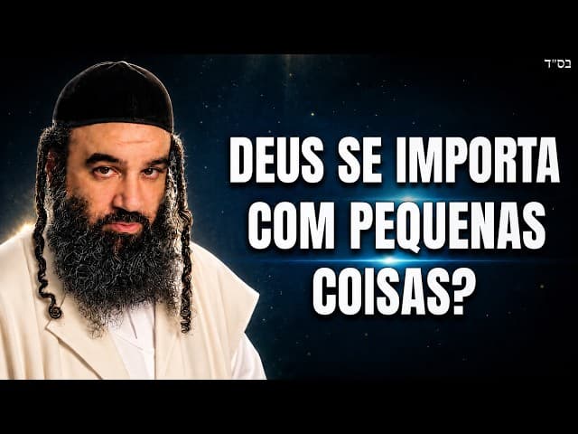 Deus Se Importa Com Cada Detalhe? | Como Se Tornar Um Tzadik? | Pirkei Avot 171