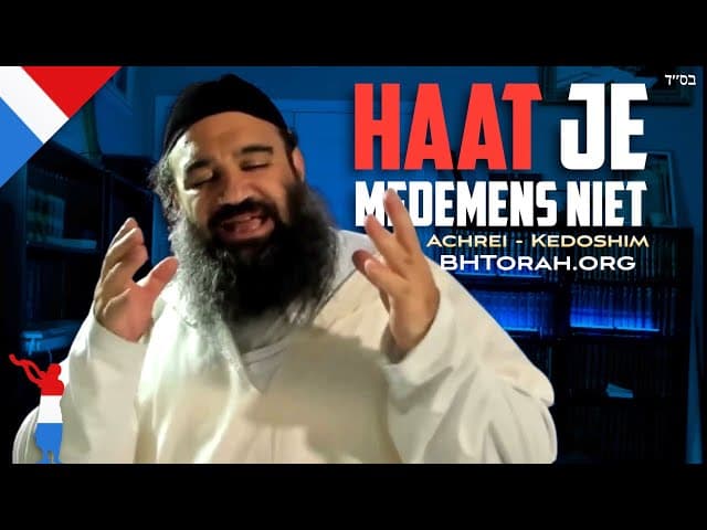 Haat je medemens niet | Parasha Achrei - Kedoshim