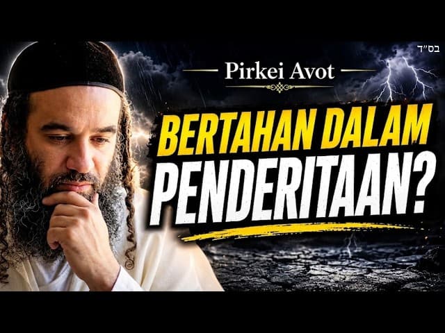 Apakah Emunah Anda Cukup Kuat untuk Bertahan Menghadapi Penderitaan? | MUSSAR Pirkei Avot 56