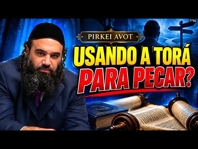 Usar a Torá para Justificar Pecados? | Pirkei Avot (71)