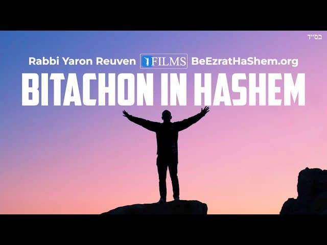 How To Have Real Bitachon in HaShem (Be'Ezrat HaShem Films)
